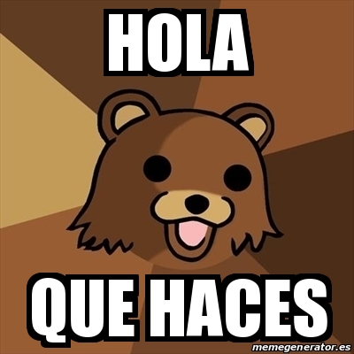 Meme Pedobear - hola que haces - 19636443