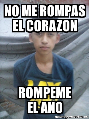 Rompeme Sticker Meme Personalizado - NO ME ROMPAS EL CORAZON rompeme el ano - 19078358