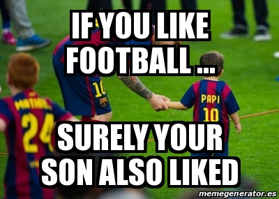 Meme Personalizado If You Like Football Surely Your Son Also meme-personalizado-if-you-like-football-surely-your-son-also