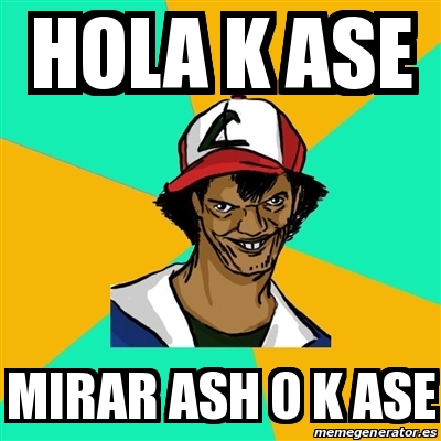 Meme Ash Pedreiro - Hola k ase mirar ash o k ase - 19849734