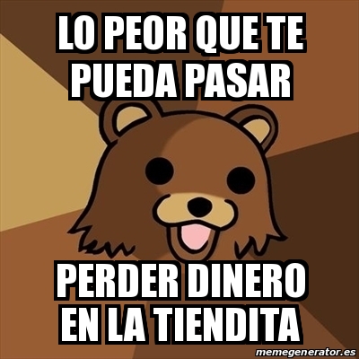 Meme Pedobear - Lo Peor Que Te Pueda Pasar Perder Dinero En La Tiendita 