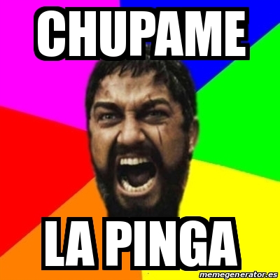 Meme Sparta Chupame La Pinga