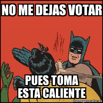 Meme Batman Slaps Robin No Me Dejas Votar Pues Toma Esta Caliente