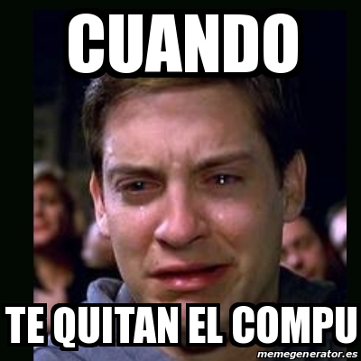 Meme crying peter parker - cuando te quitan el compu - 19955886