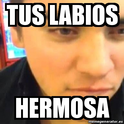 Meme Personalizado Tus Labios Hermosa