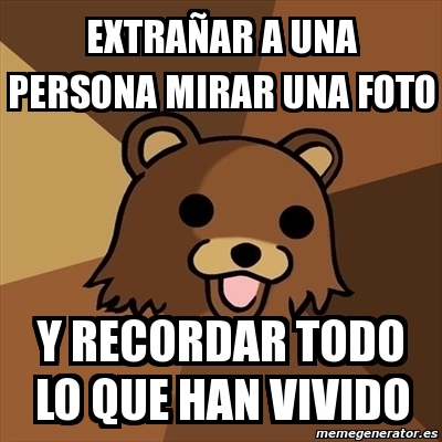 Meme Pedobear - ExtraÃ±ar A Una Persona Mirar Una Foto Y Recordar Todo ...