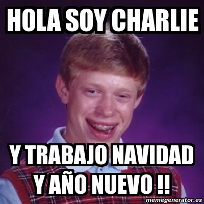 Meme Bad Luck Brian - hola soy charlie y trabajo navidad y aÃ±o nuevo !! -  2132574