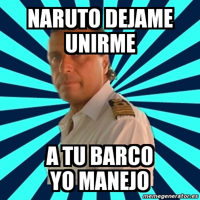 Meme Francesco Schettino - Naruto dejame unirme a tu barco ...