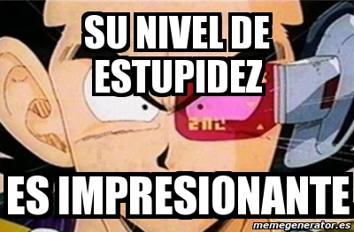 Meme Personalizado Su Nivel De Estupidez Es Impresionante 2024347