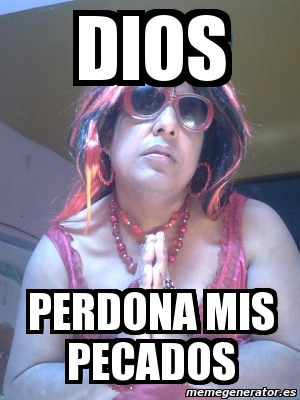 Meme Personalizado Dios Perdona Mis Pecados