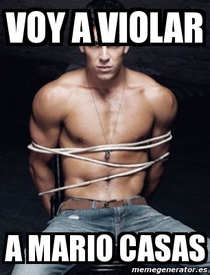 Meme Personalizado - voy a violar a mario casas - 2235644