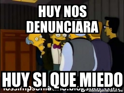 Meme Personalizado Huy Nos Denunciara Huy Si Que Miedo