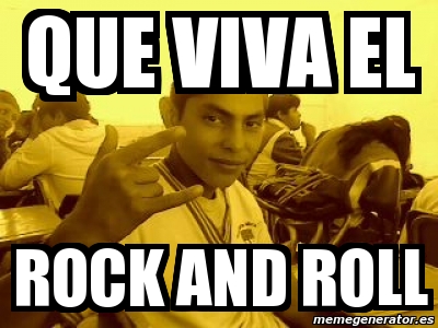 Meme Personalizado - Que Viva El Rock And Roll - 2274548