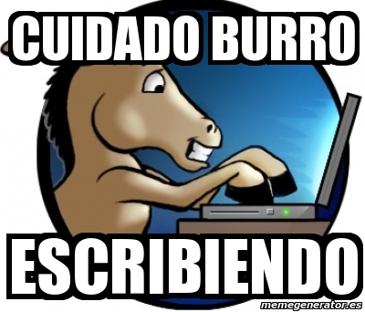 Meme Personalizado - Cuidado Burro escribiendo - 2282139