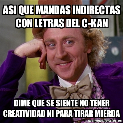 Meme Willy Wonka - asi que mandas indirectas con letras 