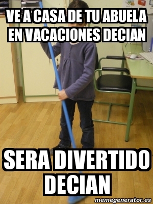 Meme Personalizado Ve A Casa De Tu Abuela En Vacaciones Decian Sera Meme Personalizado Ve A Casa De Tu Abuela En Vacaciones Decian Sera