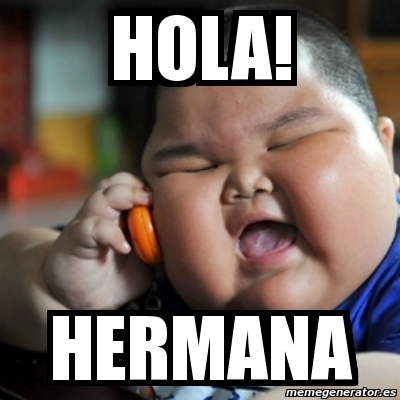 Meme fat chinese kid - hola! hermana - 2450475