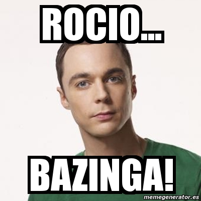 Meme Sheldon Cooper - Rocio... Bazinga! - 2057223