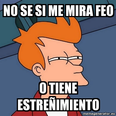 Meme Futurama Fry No Se Si Me Mira Feo O Tiene Estre Imiento