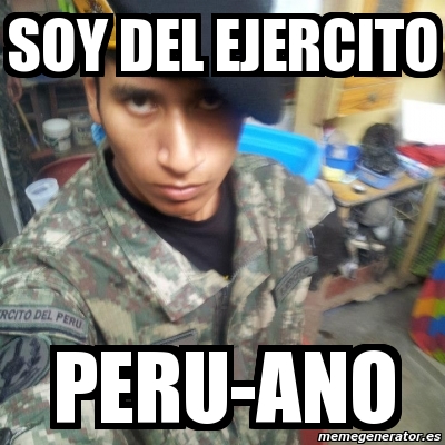 Meme Personalizado - soy del ejercito peru-ano - 2554394