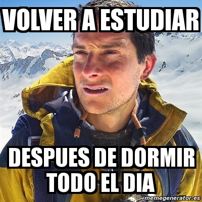 Meme Bear Grylls Volver A Estudiar Despues De Dormir Todo El Dia