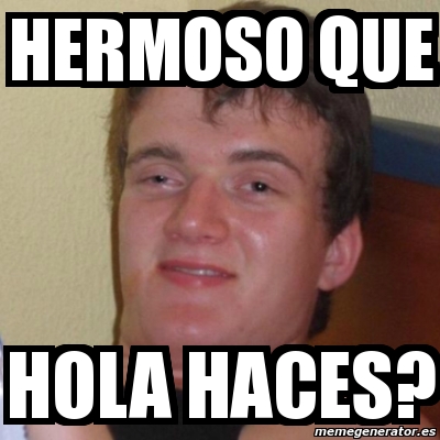 Meme Stoner Stanley - hermoso que Hola haces? - 2558476