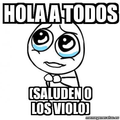 Meme Por favor - hola a todos (saluden o los violo) - 2636833