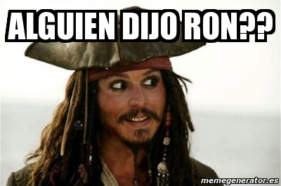 Meme Personalizado - ALGUIEN DIJO RON?? - 2637259