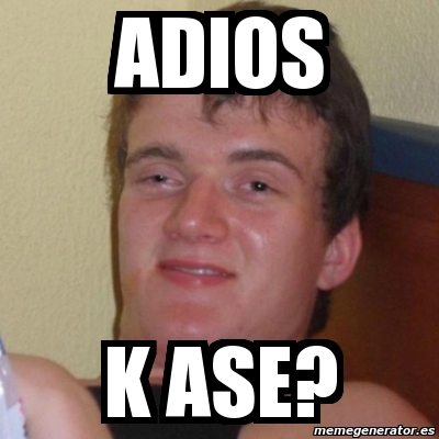 Meme Stoner Stanley - adios k ase? - 2661515