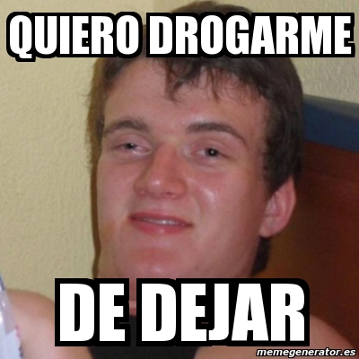 Meme Stoner Stanley Quiero Drogarme De Dejar