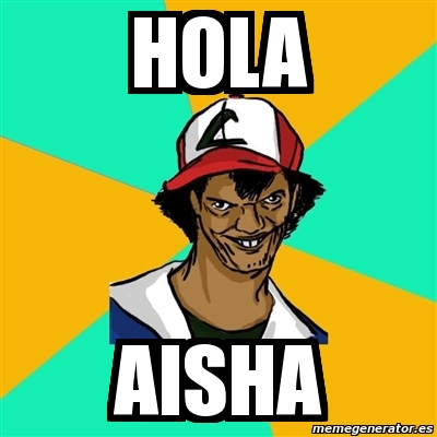 Meme Ash Pedreiro - Hola Aisha - 2761605