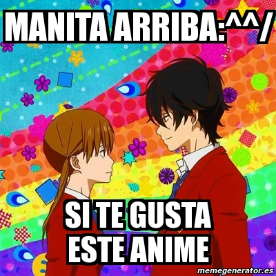 Meme Personalizado Manita Arriba Si Te Gusta Este Anime