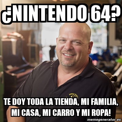 meme personalizado â¿nintendo 64? te doy toda la tienda, mi 2819432 meme personalizado â¿nintendo 64? te doy toda la tienda, mi,Nintendo 64 Meme