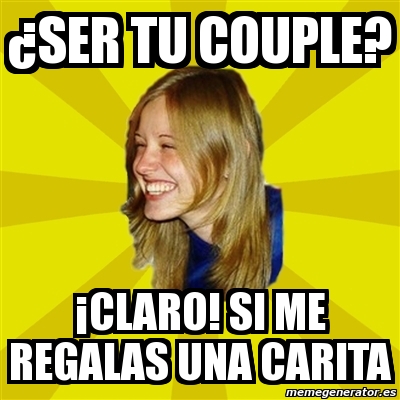 meme trologirl Âser tu couple Âclaro si me regalas una carita