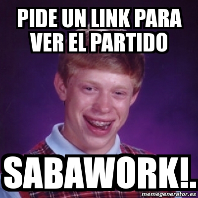 Meme Bad Luck Brian Pide Un Link Para Ver El Partido Sabawork