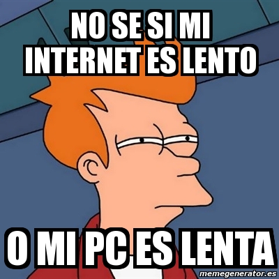 Meme Futurama Fry No Se Si Mi Internet Es Lento O Mi Pc Es Lenta