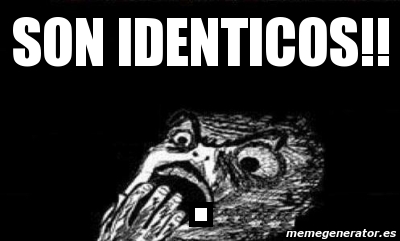 Meme Personalizado - sON IDENTICOS!! . - 2877443