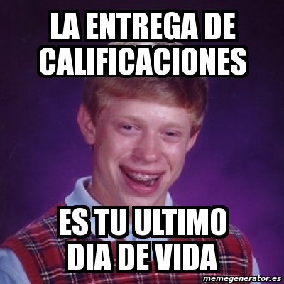 Resultado de imagen para memes de entrega de calificaciones