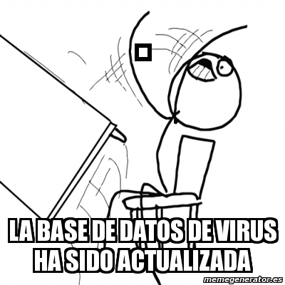 Meme Desk Flip Rage Guy La Base De Datos De Virus Ha Sido Actualizada