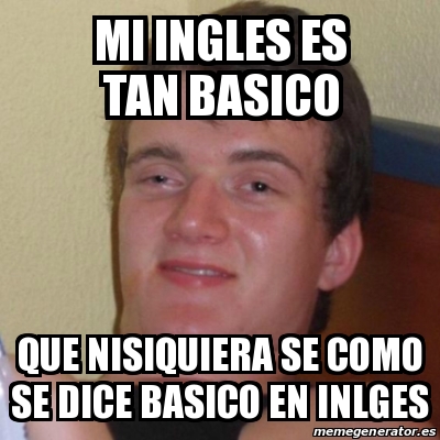 Meme Stoner Stanley Mi Ingles Es Tan Basico Que Nisiquiera Se Como Se Dice Basico En Inlges