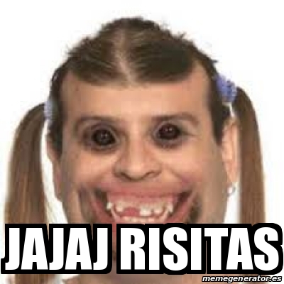 Meme Personalizado - JAJAJ RISITAS - 20176135