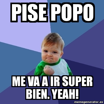 Meme Bebe Exitoso Pise Popo Me Va A Ir Super Bien Yeah 20206088