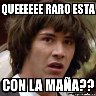 Meme Keanu Reeves - queeeeee raro esta con la maÃ±a?? - 20246621