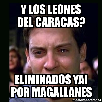 Meme crying peter parker - y los leones del caracas? eliminados ya! por  magallanes - 20257373