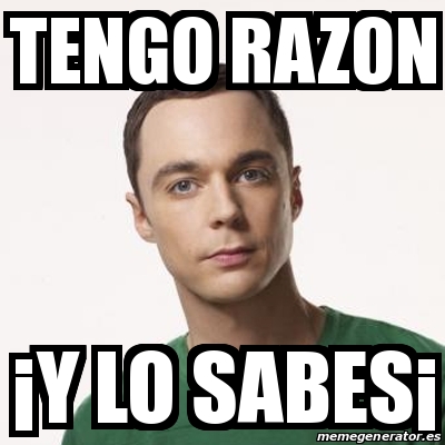 Meme Sheldon Cooper Tengo Razon Y Lo Sabes