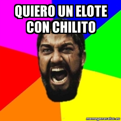 Meme Sparta - Quiero un elote con chilito - 20290935