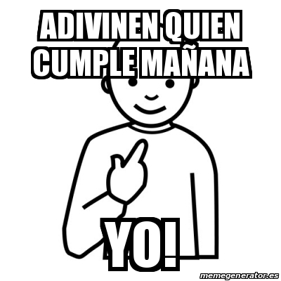 Meme Personalizado Adivinen Quien Cumple Maa Ana Yo 20044315