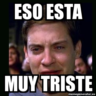 Meme crying peter parker - Eso esta Muy triste - 20426935