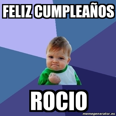 Meme Bebe Exitoso - feliz cumpleaños rocio - 20430048