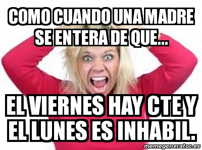 Meme Personalizado - como cuando una madre se entera de que... El ...